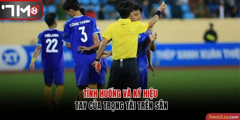 Các tình huống và ký hiệu tay của trọng tài trên sân